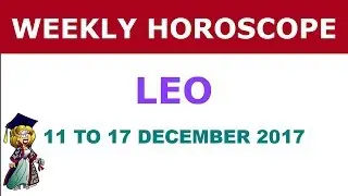 Leo weekly horoscope 11 to 17 December 2017