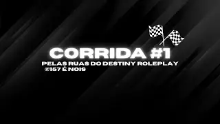 157 &Eacute; NOIS! 🚘 - CORRIDA DE RUA #1 - #destinyrp
