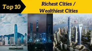 Top 10 Richest Cities of the World | Wealthiest Cities @Top10Discoverist