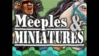 Meeples & Miniatures - Episode 147 - UK Games expo 2015