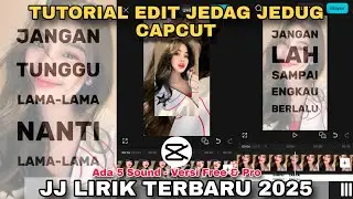Tutorial Edit Jedag Jedug Capcut JJ LIRIK TERBARU 2025 