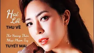 Hai Lối Thu Về | Hoàng Thân - Phạm Tuy | Ca sĩ Tuyết Mai 