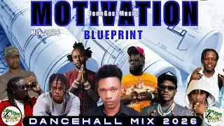 Motivational Dancehall Mix 2026: BLUEPRINT - Valiant, 450, Chronic Law, Jahmiel, Nhance