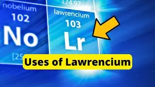 Element Lawrencium | Lawrencium Kya Hai | Lawrencium Uses | Lawrencium
