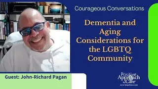 Courageous Conversations: Dementia and Aging Considerations for the LGBTQ Community