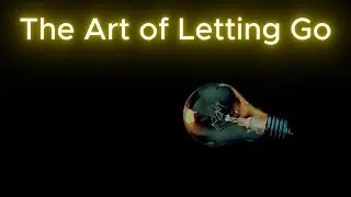 The Art of Letting Go #motivation #calmenergy