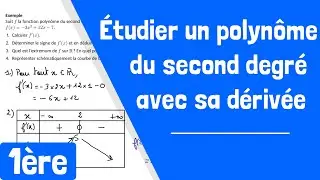 Comment étudier une fonction du second degré avec sa dérivée ?