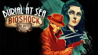 BioShock Infinite: Burial at Sea  первое прохождение  | Стрим от 27.05.2022