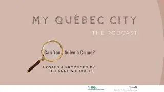 My Qu&eacute;bec City - Episode 14: Can You Solve A Crime?