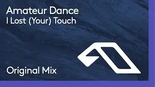 Amateur Dance - I Lost (Your) Touch