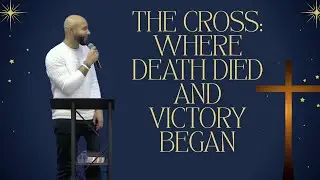 The Cross: Where Death died and victory began | Trinity Christian Center | David McClelland