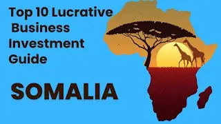 Somalia Top 10 investment opportunity In Business