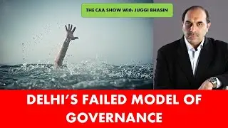 Delhi's failed model of governance | Juggi Bhasin