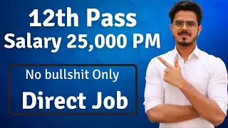 12th Pass Salary 25,000 PM Direct Job Recruitment 2021 | No Bullshit only direct Latest private job