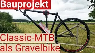 Urlaubsprojekt: 28 Zoll Gravelbike aus altem Stahl-Mountainbike bauen