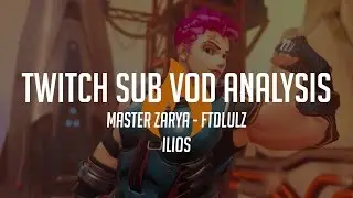 Sub VODs - Master Zarya - Ilios - FtDLulz