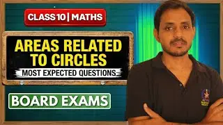 🚀 Board Exam 2025 🔥 | Areas of Circles Most Expected Questions | Class 10 Maths All Boards 