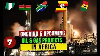 7 текущих и предстоящих мегапроектов в области нефти и газа в Африке.
