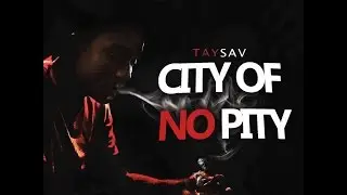 TaySav - City Of No Pity (Music Video) Shot by @A309Vision