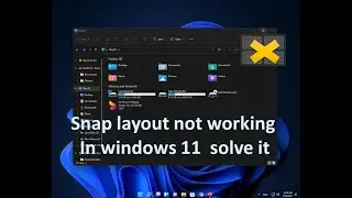Snap layout  not working in  windows  11  solve it