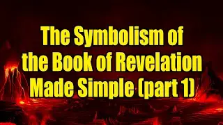 The Symbolism of the Book of Revelation Made Simple (part 1) #bible #apocalyptic