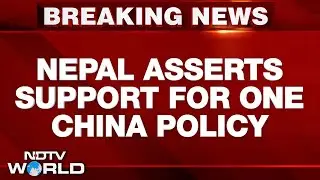 One China Policy | After Pakistan, Sri Lanka, And Bangladesh, Now Nepal Backs The One China Policy