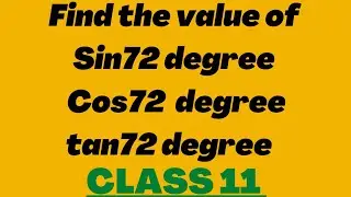 find the value of sin 72 degree | cos 72 degree | tan 72 degree class 11| value of sin 72 degree