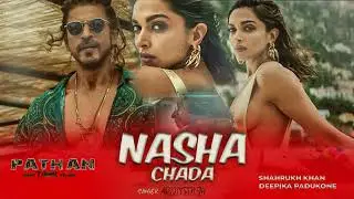 Nasha Chadha Jo Shareefi Ka Song | Pathaan | Shah Rukh Khan, Deepika Padukone | 2023 New Song