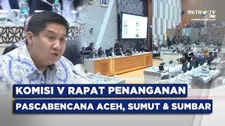 BREAKING NEWS -  KOMISI V DPR RI RAPAT KERJA PENANGANAN PASCABENCANA ACEH, SUMUT DAN SUMBAR