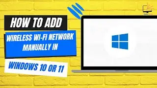 How to Add Wireless Wi Fi Network Manually in Windows 10 or 11