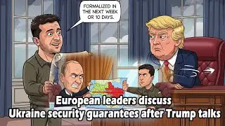 Listen and Learning English : European leaders discuss Ukraine security guarantees after Trump talks