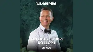 Porque Un Hombre No Llora (En Vivo)