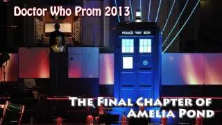 Doctor Who Prom 2013 - 07 - The Final Chapter of Amelia Pond