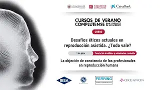 Desaf&iacute;os &eacute;ticos actuales en reproducci&oacute;n asistida. &iquest;Todo vale? | La objeci&oacute;n de conciencia