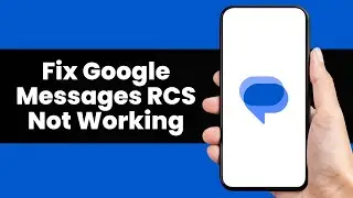How to Fix Google Messages RCS Not Working