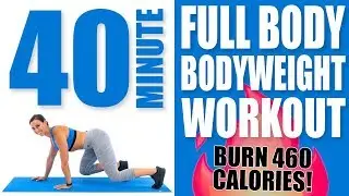 40 Minute Full Body Bodyweight Workout 🔥Burn 460 Calories!🔥