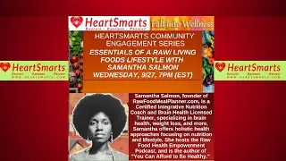 HeartSmarts: Living Foods for Health and Healing Part 1: with Dr. Naa-Solo Tettey & Samantha Salmon