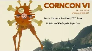 CornCon VI - 99 Jobs and Finding the Right One - Travis Hartman @ IWC Labs