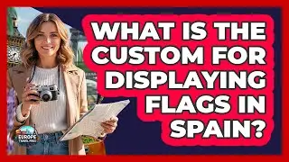 What Is The Custom For Displaying Flags In Spain?