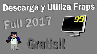 Tutorial: Como instalar y usar Fraps (2017)