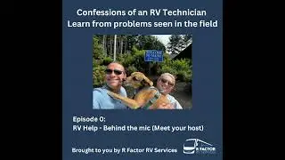 Episode 0: Confessions of an RV Technician - Learn from problems seen in the field: Behind the mic!