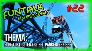 FunTalk #22 - FunTime Arena Livestream | Eure lustigsten Freizeitparkerlebnisse