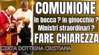 COMUNIONE: IN BOCCA E IN GINOCCHIO ? SOLO DAL SACERDOTE ?