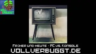 Vollverbuggt: Fr&uuml;her und heute - PC vs. Konsole