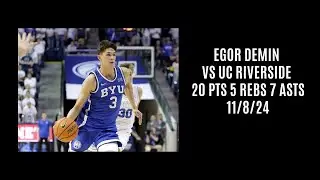 Egor Demin vs UC Riverside (20 PTS 5 REBS 7 ASTS) 11/8/24