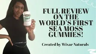 World's First Sea Moss Gummies! Trying out Sea Moss gummies by Wixar Naturals | Sea Moss Review