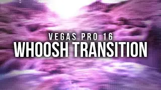 Vegas Pro 16: Whoosh Transition