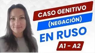 Caso Genitivo en Ruso para expresar la negación - Mini lección 3