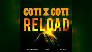 Coti x Coti vs Reload (Jey Ruvi Mashup) - The Tyets vs Sebastian Ingrosso