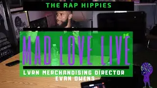 MadLoveLive |The Rap Hippies| Sit Down with Evan Owens | LVRN | Merchandising Director|